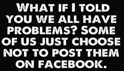 problems - what if I told you we all.jpg