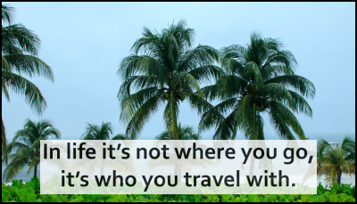 travel - in life it's not where you go.jpg