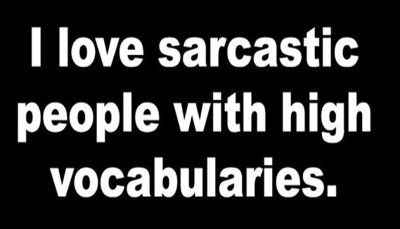 sarcasm - I love sarcastic people.jpg