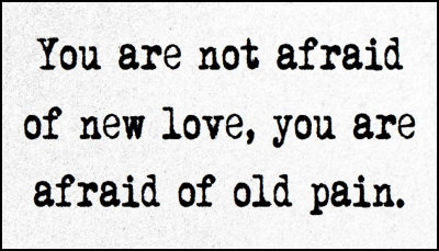 love - you are not afraid of new love.jpg