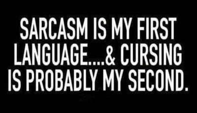 sarcasm - sarcasm is my first language.jpg