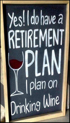 wine - v - yes I do have a retirement.jpg
