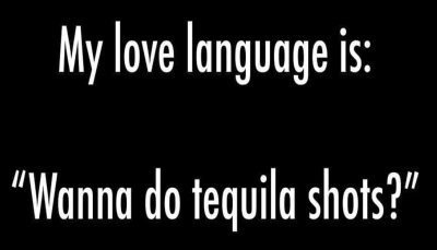 tequila - my love language is.jpg