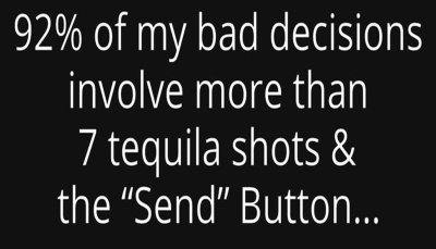 tequila - 92 of my bad decisions.jpg