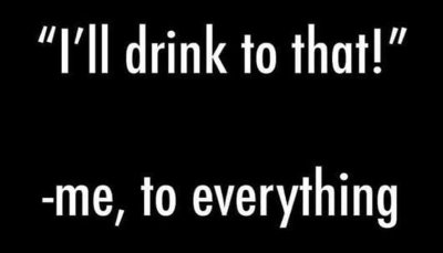 drinking - I'll drink to that.jpg