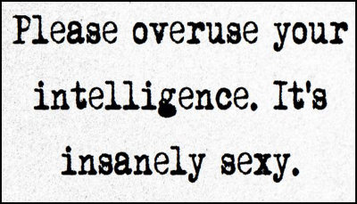 intelligence - please overuse your.jpg