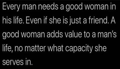 men - every man needs a good woman.jpg
