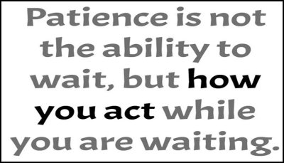 patience - patience is not the ability.jpg