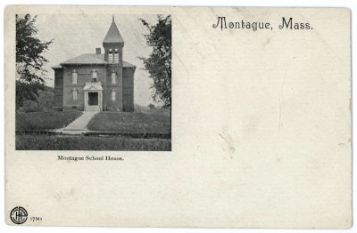 Montague, Mass. Montague School House.