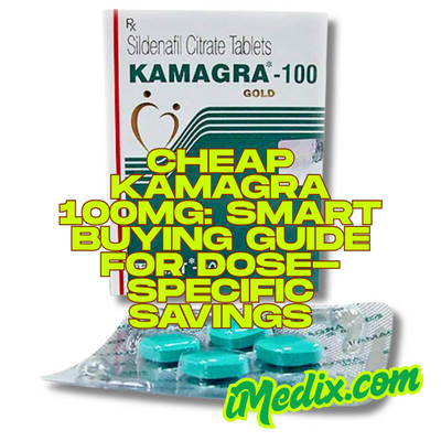 Cheap Kamagra 100mg: Smart Buying Guide for Dose-Specific Savings - 1