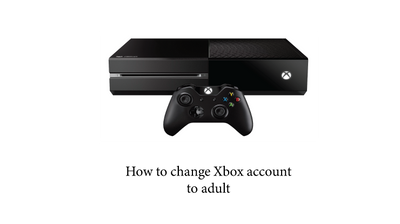 How to change Xbox account to adult 