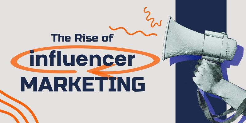 The Rise Of Influencer Marketing