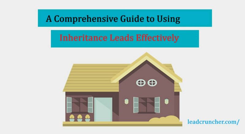 A Comprehensive Guide to Using Inheritance Leads Effectively