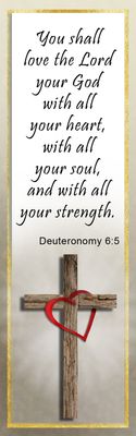 You shall love the Lord your God - Deuteronomy 6:5