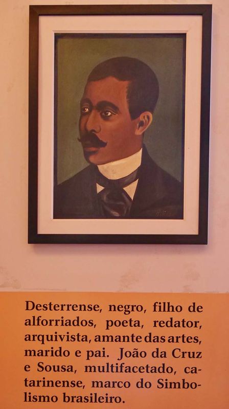 Cruz e Souza poet; a black person, son of liberated slaves.  