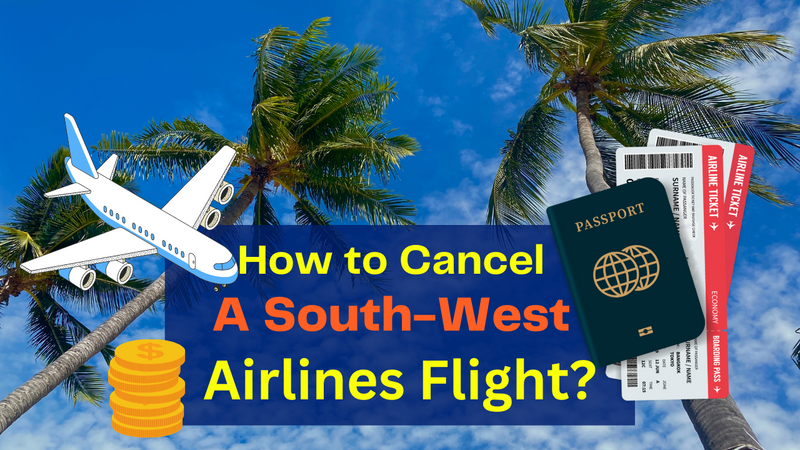 How to Cancel A Southwest Airlines Flight? - 1
