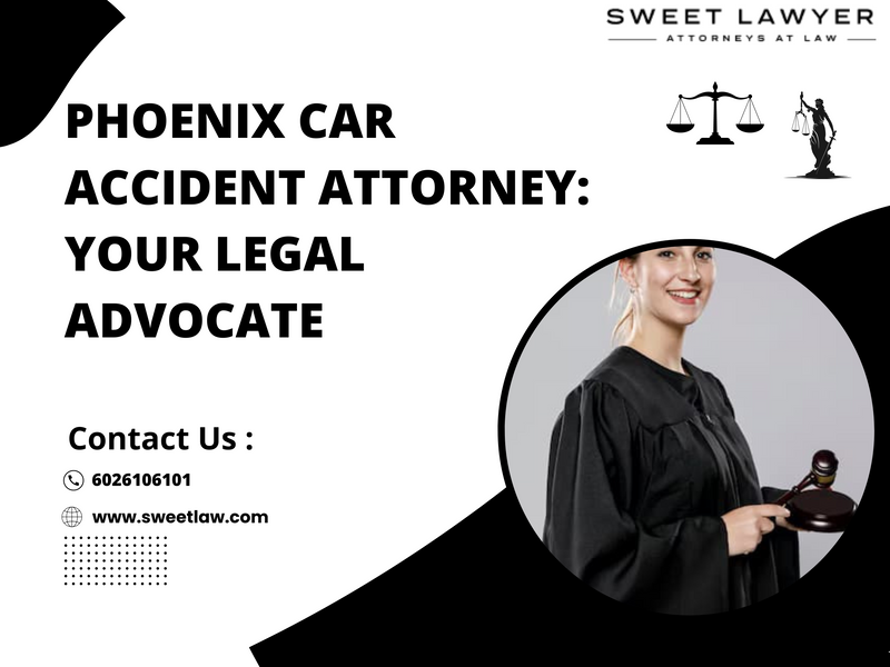 Phoenix Car Accident Attorney: Your Legal Advocate