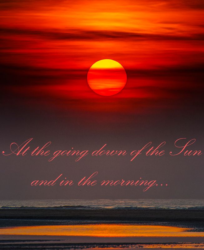 at the going down of the sun and in the moring!!!.jpg