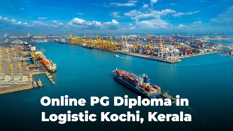 Online PG Diploma in Logistic Kochi, Kerala