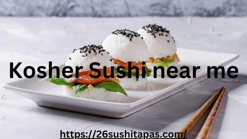 kosher sushi near me https://26sushitapas.com/