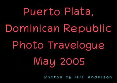 Puerto Plata, Dominican Republic (May 2005)