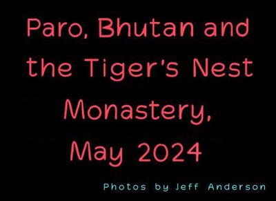 Paro, Bhutan and the Tiger's Nest Monastery (May 2024)