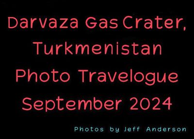 Darvaza Gas Crater, Turkmenistan (September 2024)