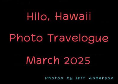 Hilo, Hawaii (March 2025)