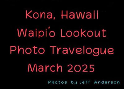 Kona, Hawaii, Waipi'o Lookout (March 2025)