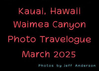 Kauai, Hawaii, Waimea Canyon (March 2025)