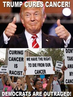 Trump cured cancer. Demonrats are outraged.