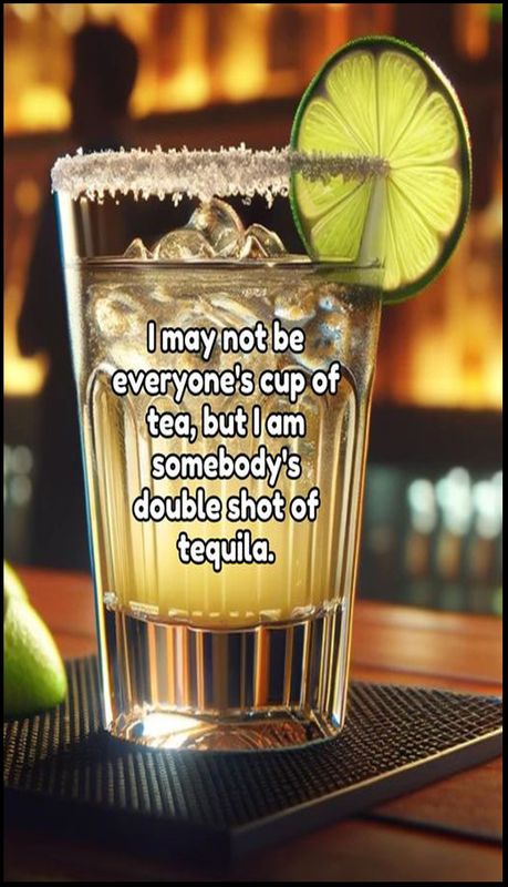 tequila - v - I may not be everyones cup.jpg
