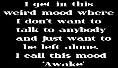 alone - I get in this weird mood.jpg