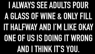 wine - I always see adults pour.jpg