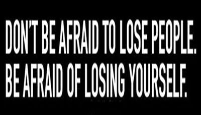 yourself - don't be afraid to lose people.jpg