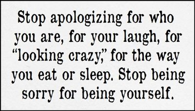 yourself - stop apologizing for who.jpg