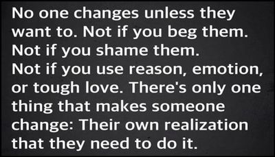 change - no one changes unless they.jpg