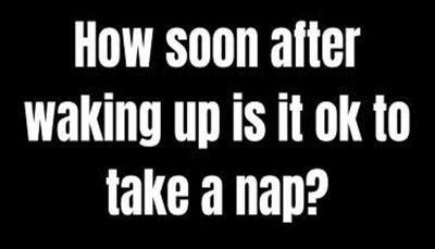 naps - how soon after waking up.jpg