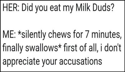 food - her did you eat my milk Duds.jpg