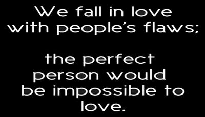 love - we fall in love with people's flaws.jpg