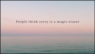 opinion - people think sorry is a magic.jpg