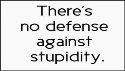 stupid - there's no defence gainst.jpg