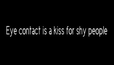 introvert - eye contact is a kiss.jpg