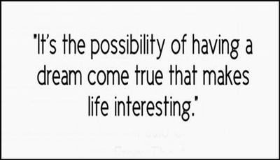 dream - it's the possiblity of having.jpg