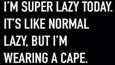 funny - I'm supper lazy today.jpg