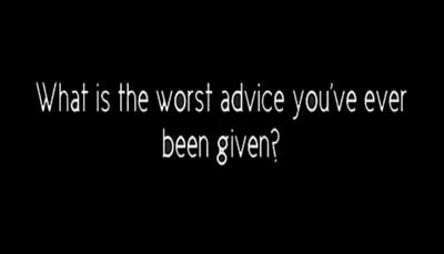 make u think - what is the worst advice.jpg