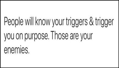 note to self - people will know your triggers.jpg