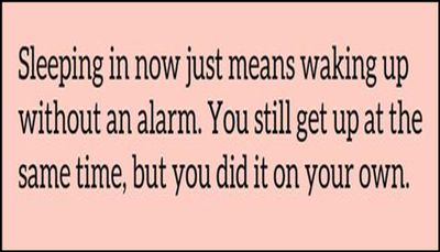 sleep - sleeping in now just means.jpg