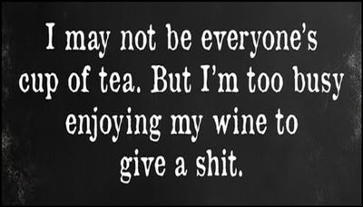 wine - I may not be everyone's cup.jpg