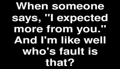 funny - when someone says I expected.jpg